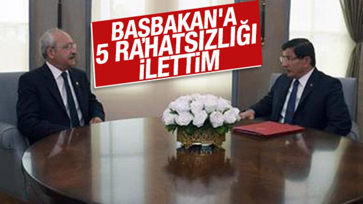 Kılıçdaroğlu'nun Davutoğlu'na ilettiği 5 rahatsızlığı