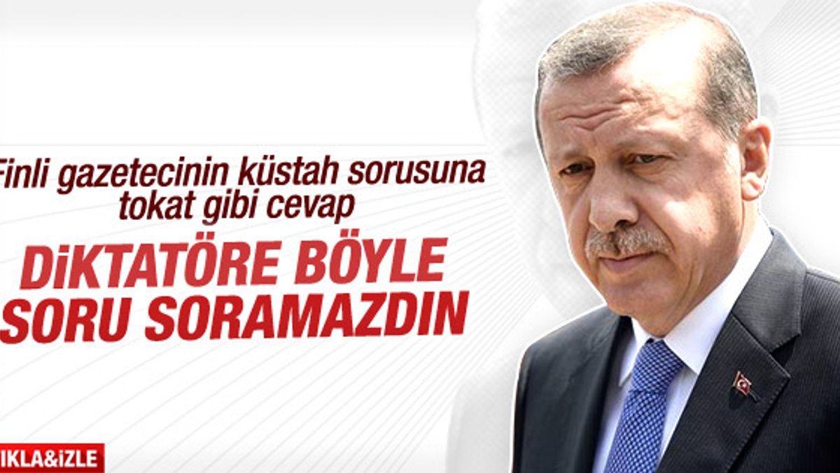 Fin gazeteciden Erdoğan'a diktatör sorusu