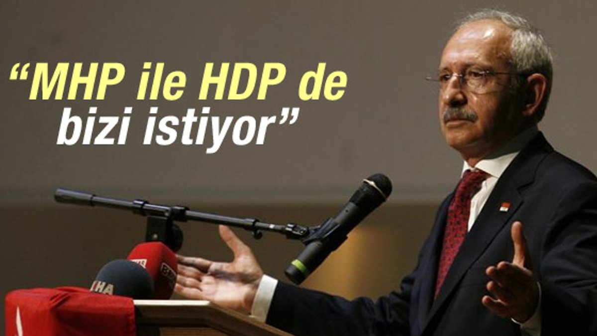 Kılıçdaroğlu: MHP ve HDP de bizi istiyor