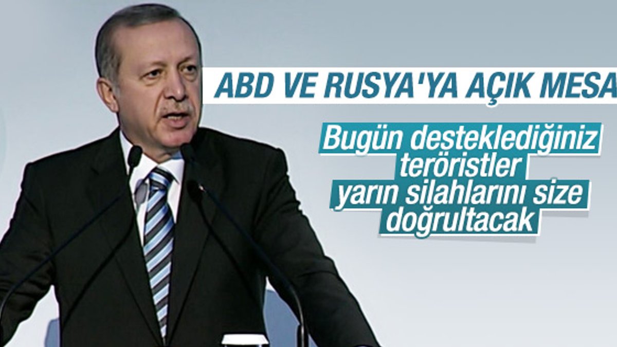 Erdoğan'dan ABD ve Rusya'ya: O silah yarın sizi vuracak