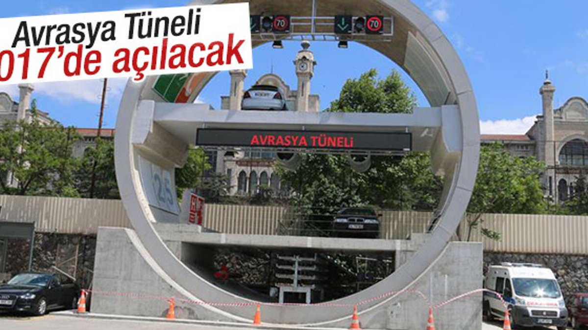Avrasya Tüneli'nin açılış tarihi kesinleşti