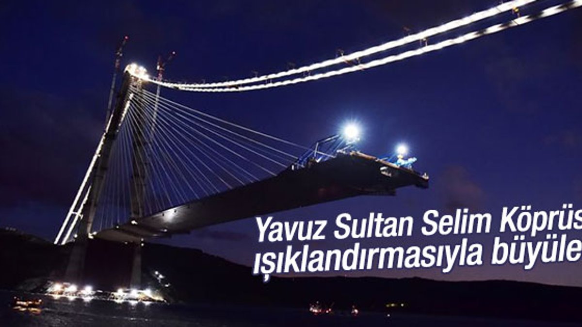 Yavuz Sultan Selim Köprüsü'nde sona doğru