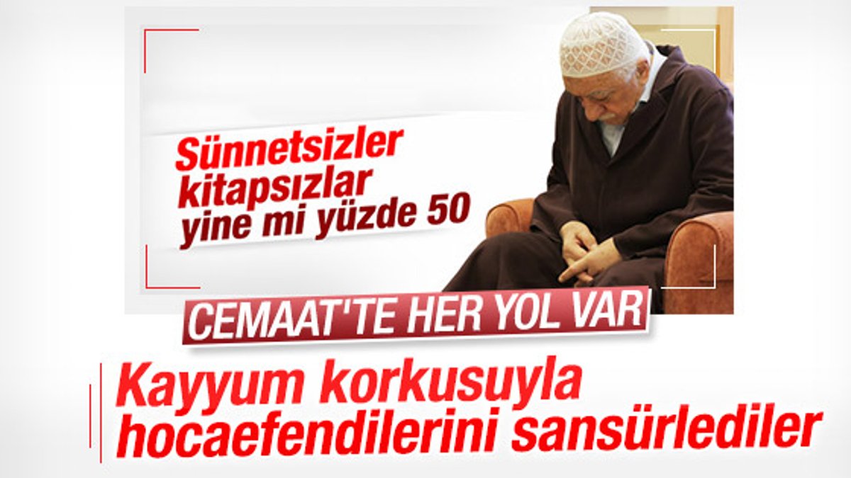 Cemaat Fethullah Gülen'i sansürledi