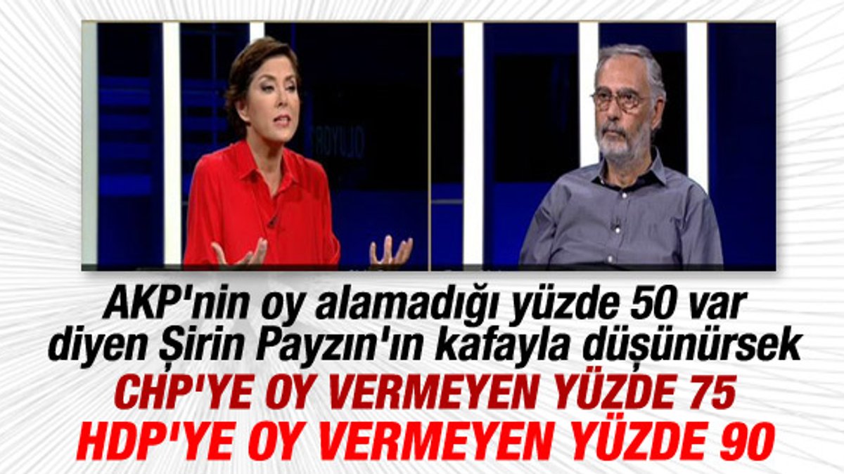 Şirin Payzın'ın yüzde 50 AKP'ye oy vermeyen denklemi