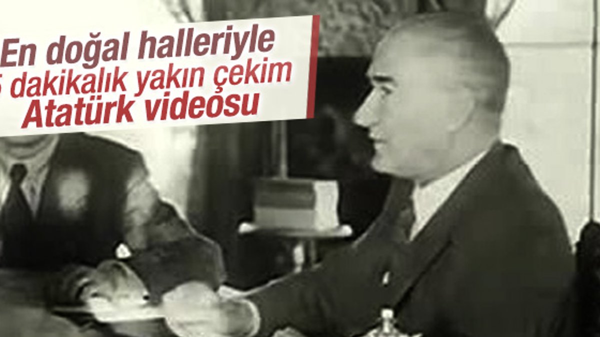 Atatürk'ün yakından görüntülendiği tek video
