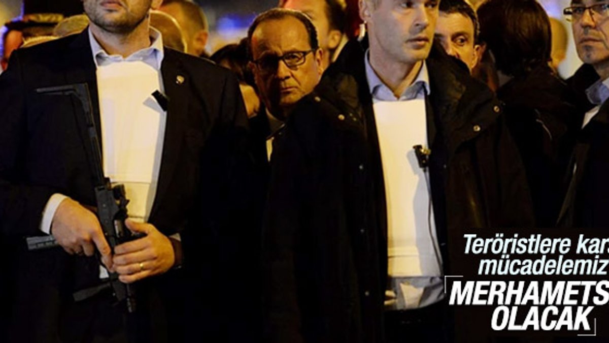 Hollande: Merhametsiz olacağız