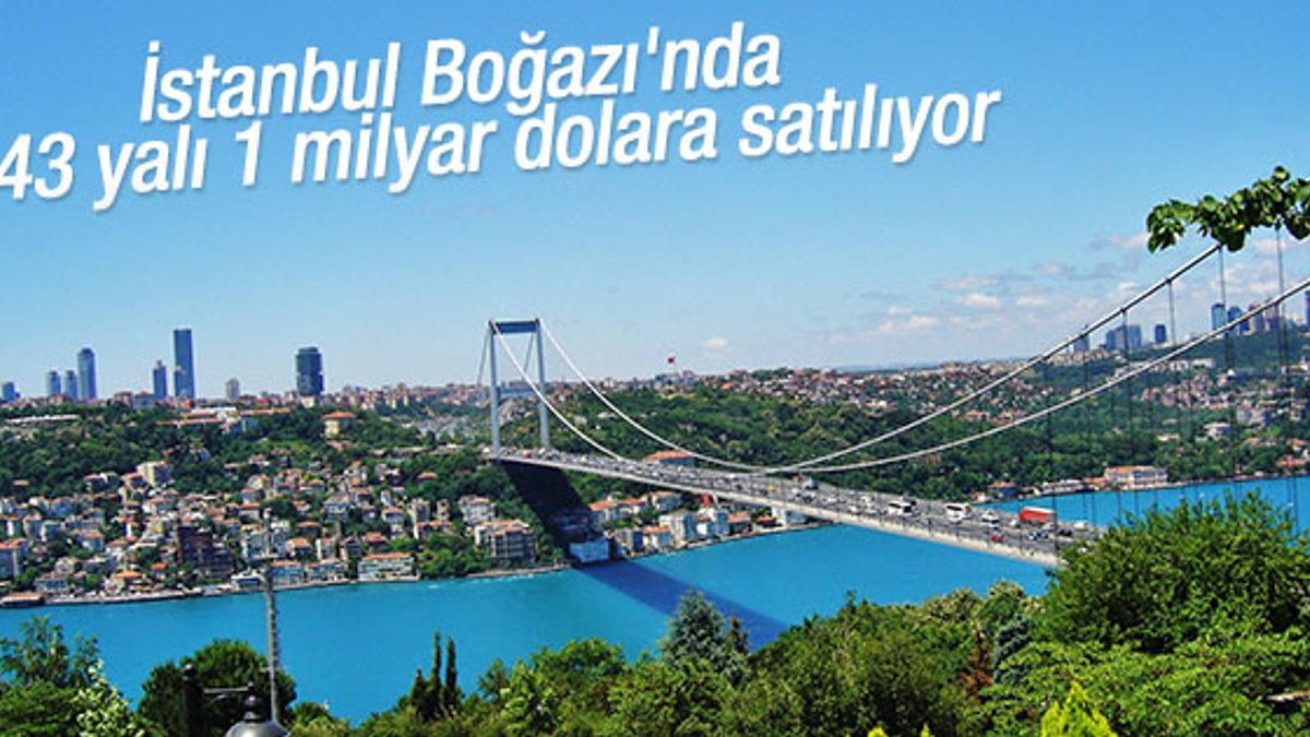 İstanbul Boğazı'nda 43 yalı 1 milyar dolara satılıyor