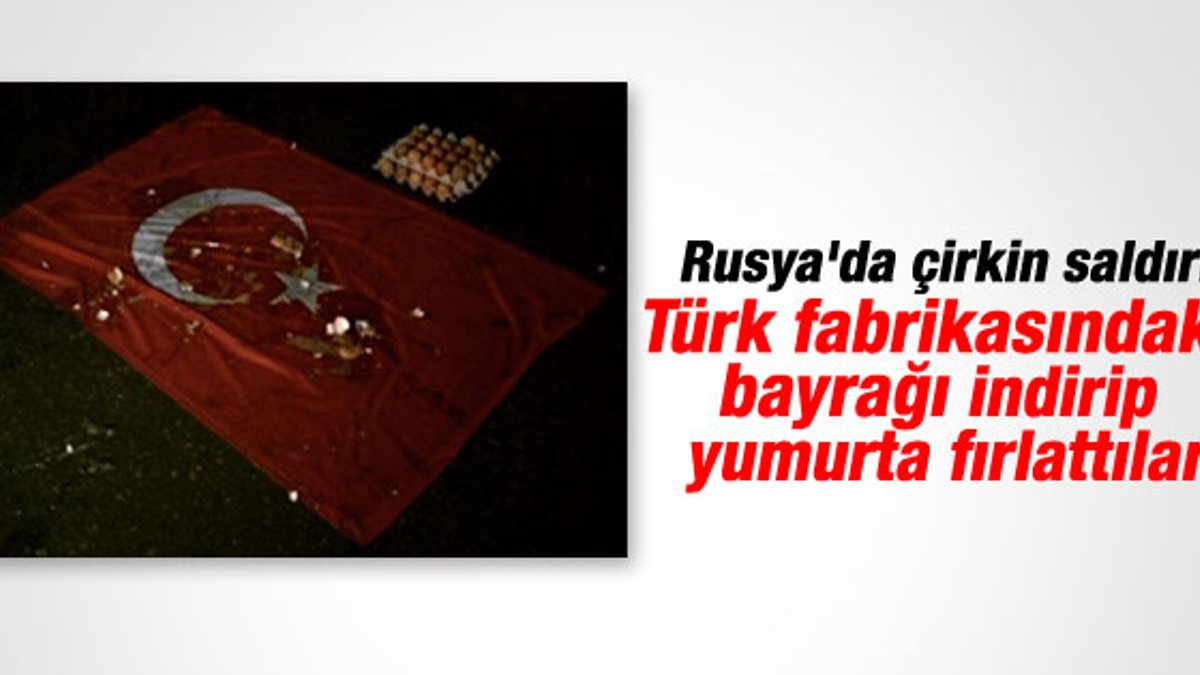 Rusya'da Türk bayrağına saldırı