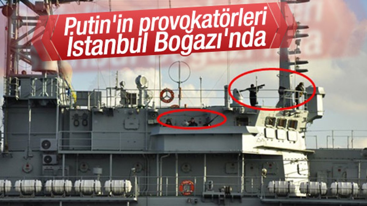 Rus gemisi İstanbul Boğazı'ndan geçerken füze gösterdi