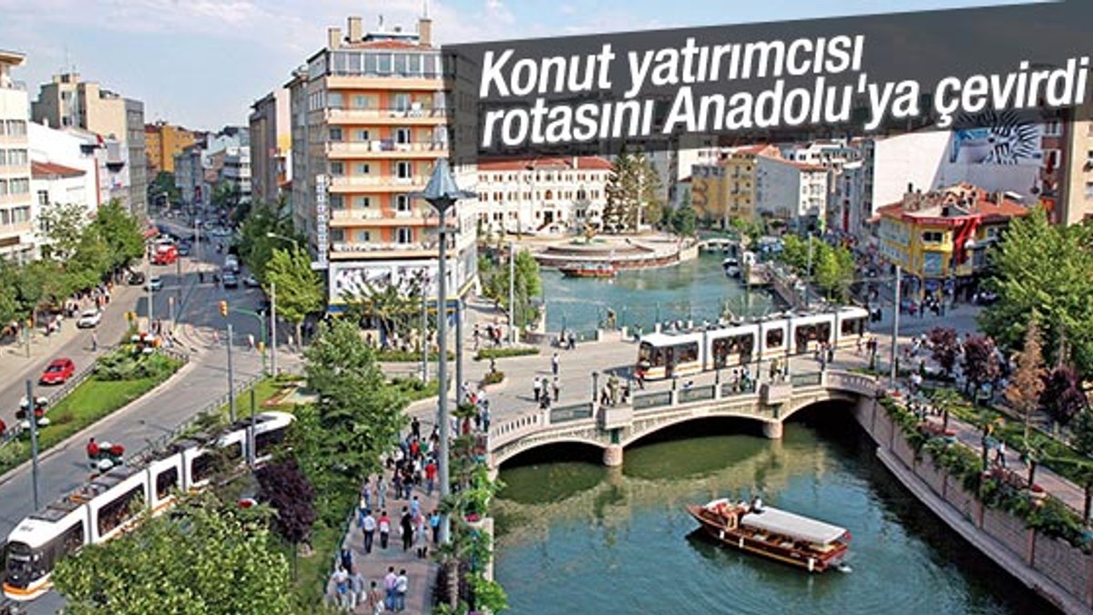 İnşaatçı gözünü Anadolu'ya dikti