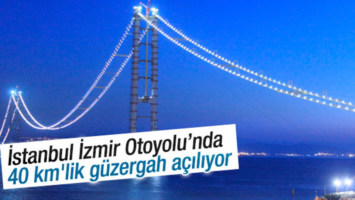 İstanbul-İzmir Otoyolu’nda ilk güzergah açılıyor