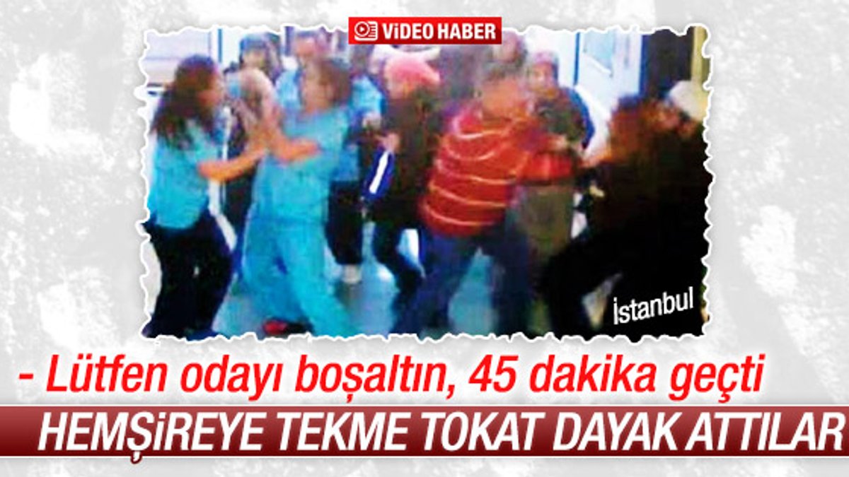 İstanbul'da hasta yakınları hemşireyi tekme tokat dövdü