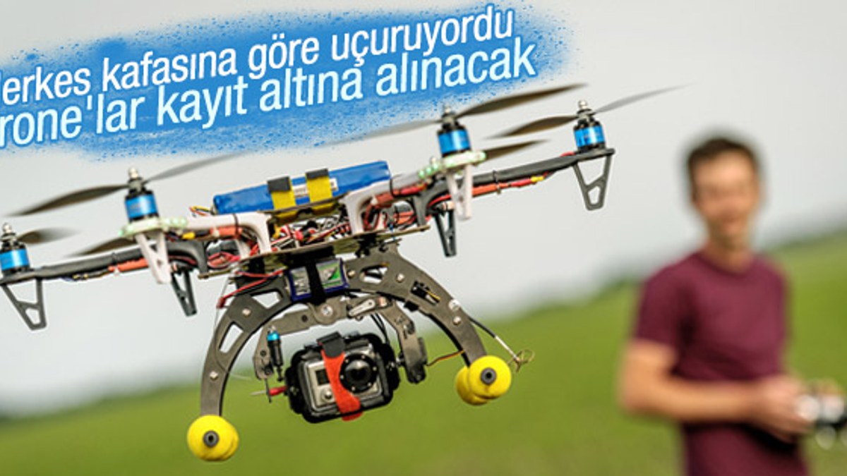 Türkiye'de drone'lar kayıt altına alınacak