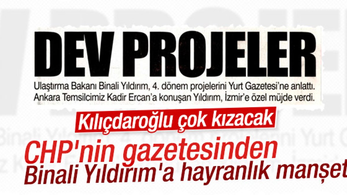 Binali Yıldırım CHP'nin gazetesine manşet oldu