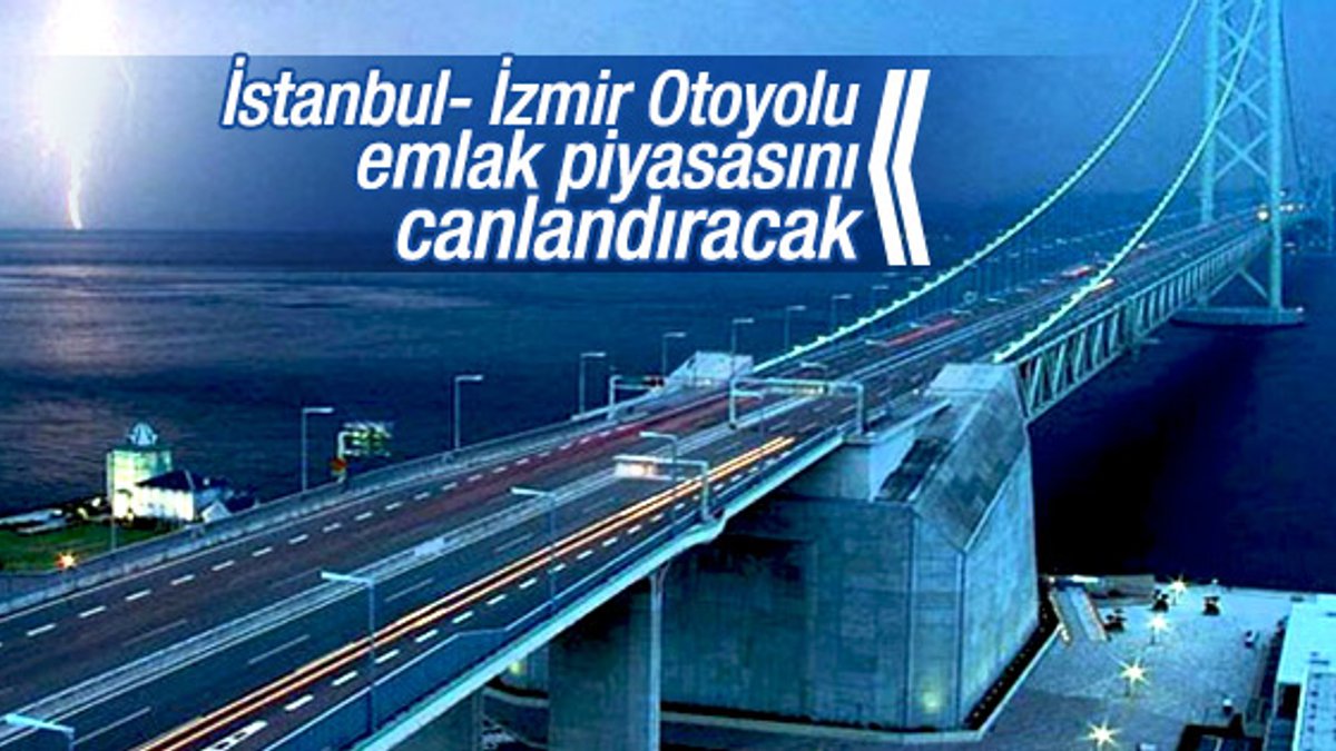 İstanbul- İzmir Otoyolu emlak piyasasını canlandıracak