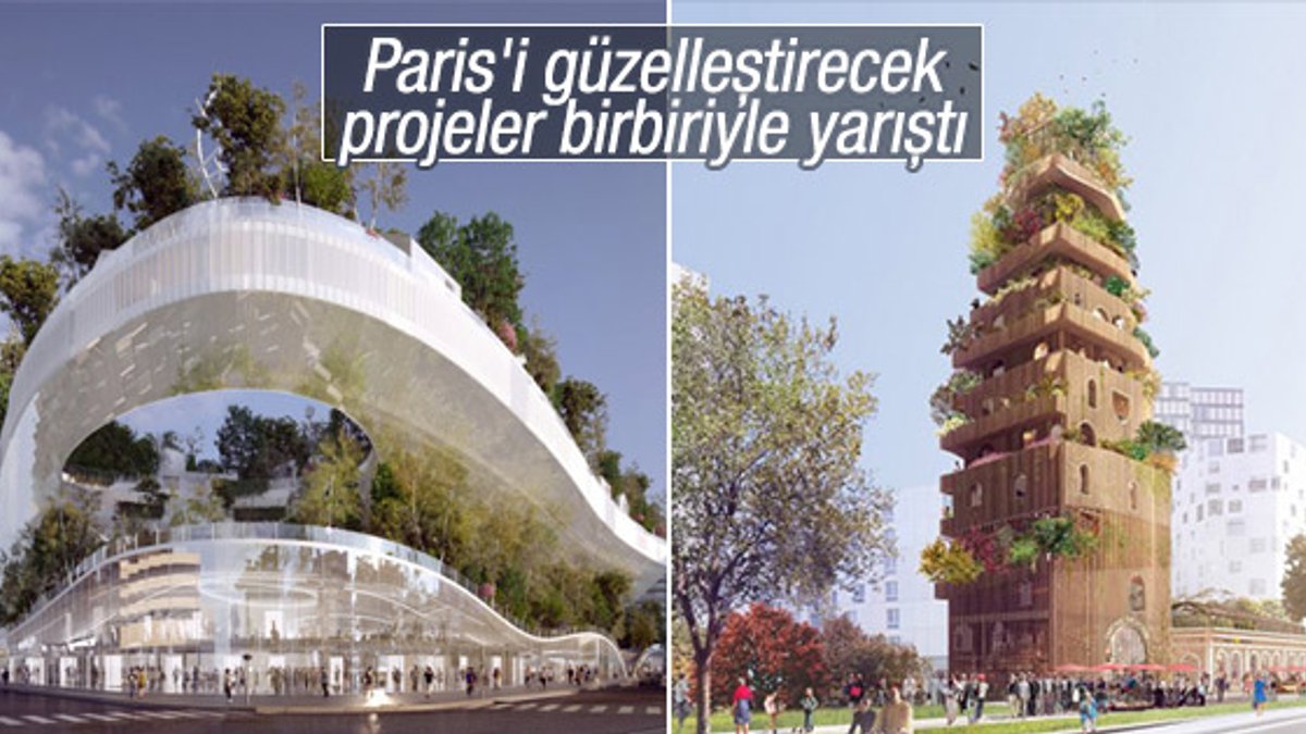 Paris'in geliştirilmesi için mimari projeler yarıştı