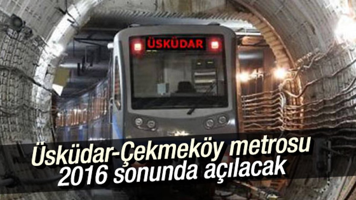 Üsküdar-Çekmeköy metrosu yıl sonunda tamamlanacak