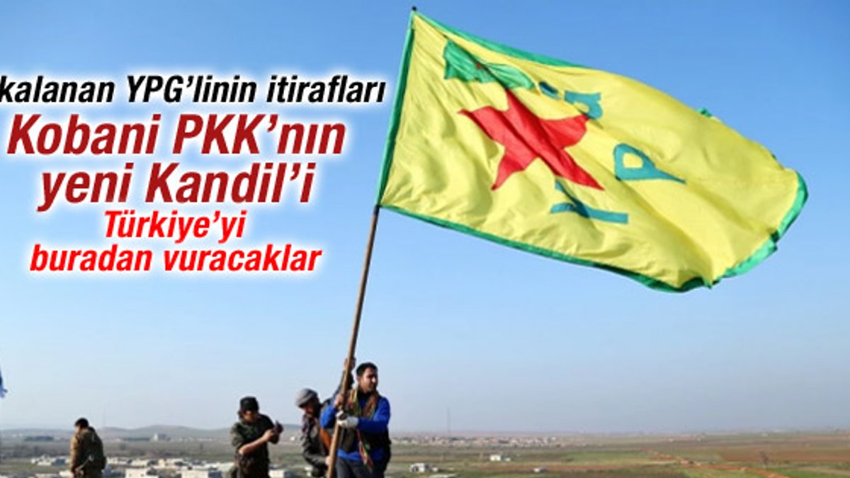 Şanlıurfa'da yakalanan YPG’li: Kobani PKK'nın yeni Kandil'i