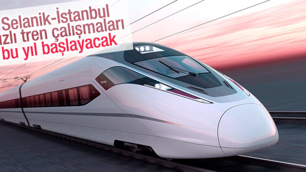 Selanik ve İstanbul hızlı trenle bağlanacak