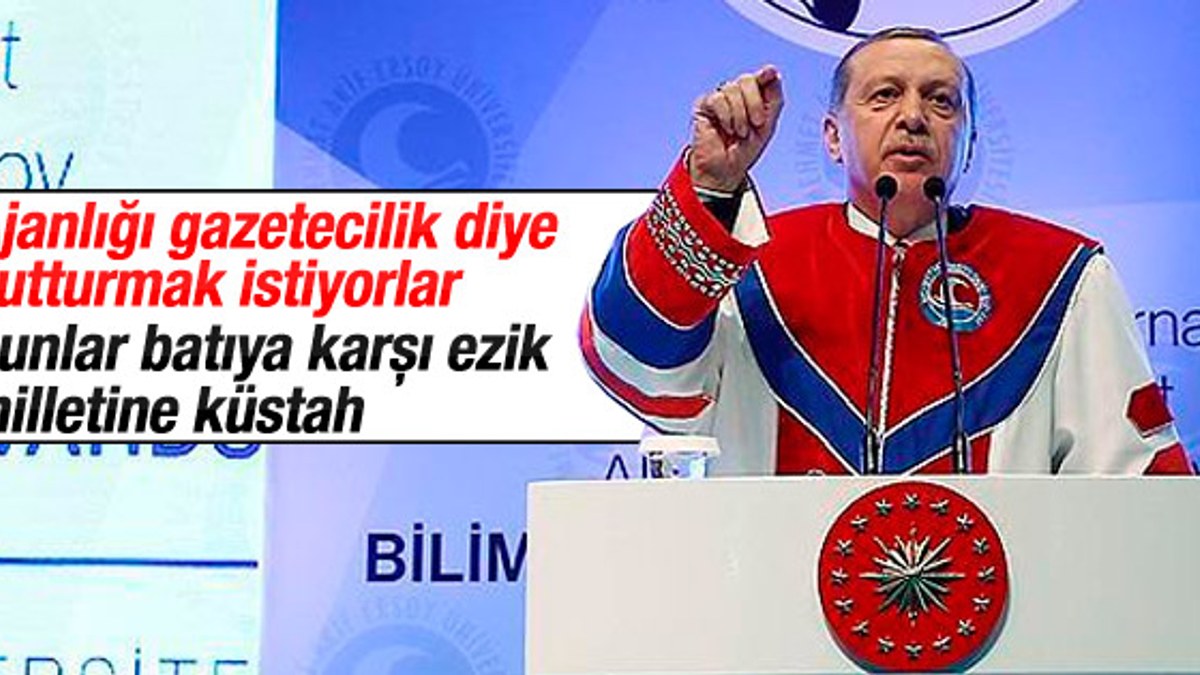 Erdoğan: Ajanlığı gazetecilik diye yutturmak istiyorlar