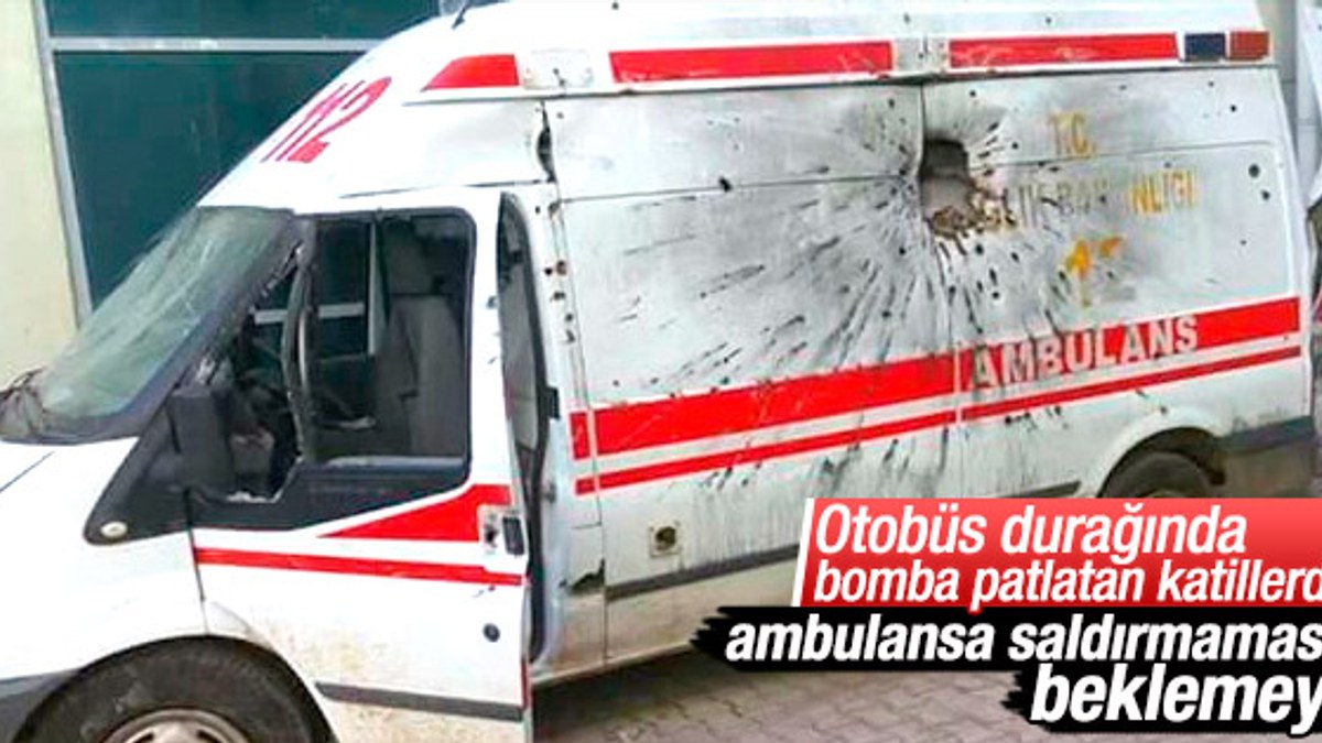 Teröristler ambulansa saldırdı