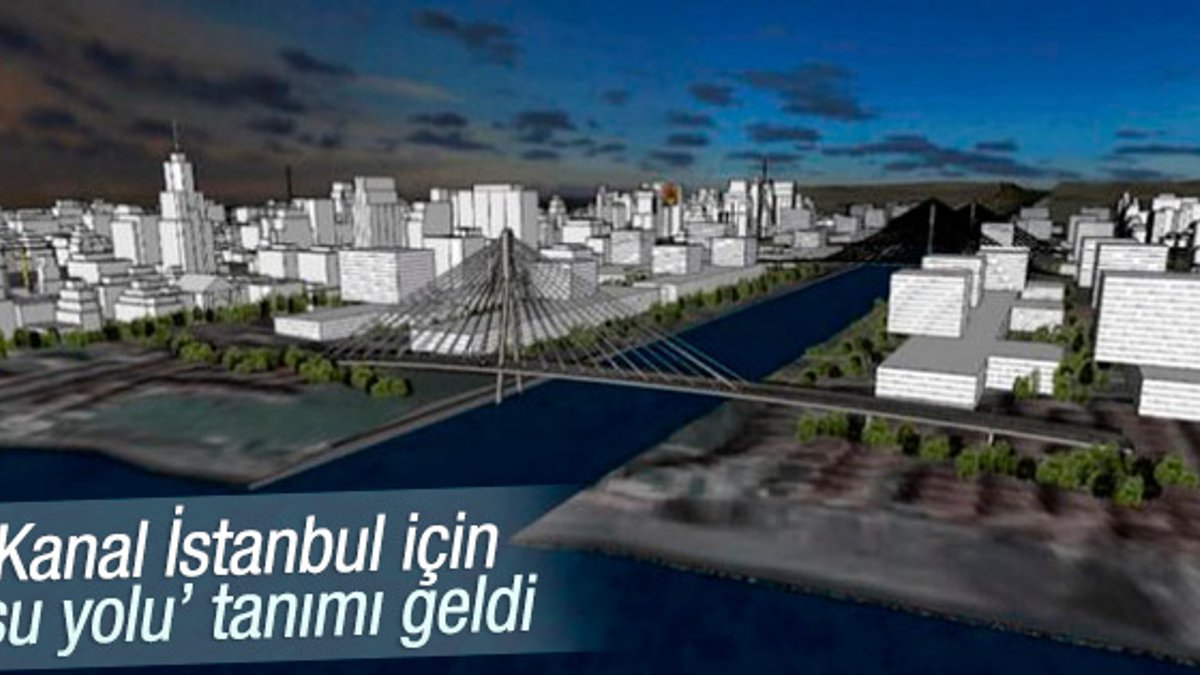 Kanal İstanbul torba yasada tanımlandı