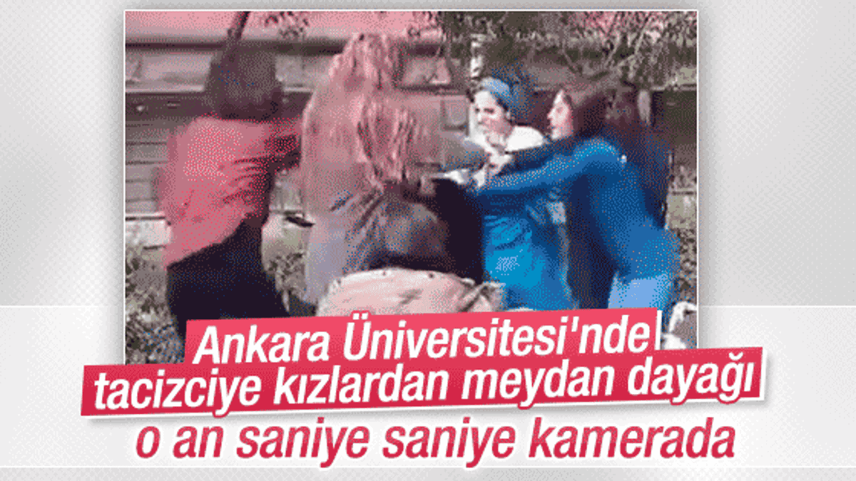 Ankara Üniversitesi'nde tacizciye kızlardan meydan dayağı
