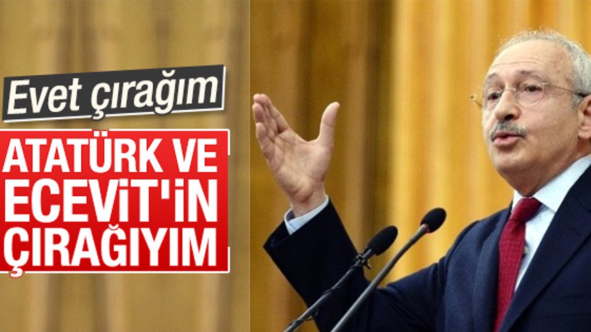 Kılıçdaroğlu: Ben Atatürk ile Ecevit'in çırağıyım