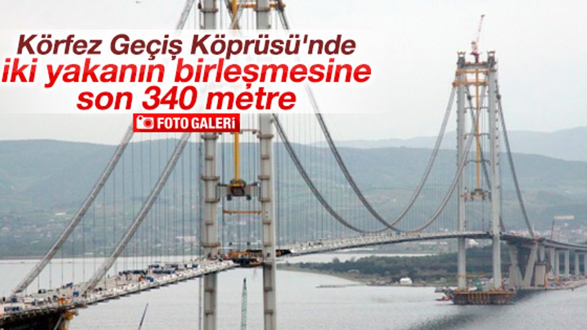 Körfez Geçiş Köprüsü'nde son 340 metre
