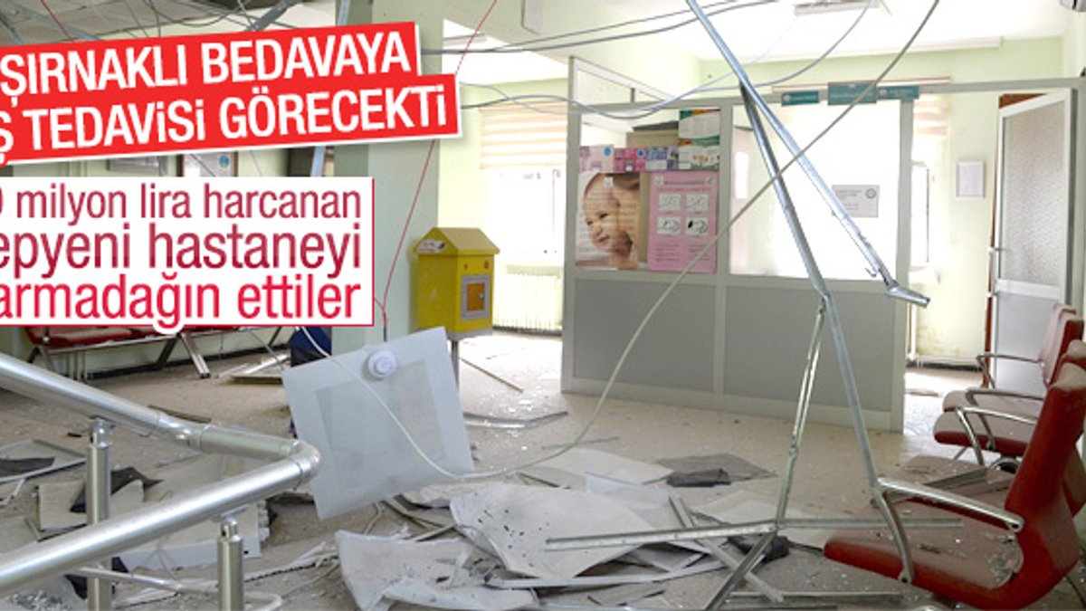PKK Şırnak'ta hastaneleri yakıp yıktı