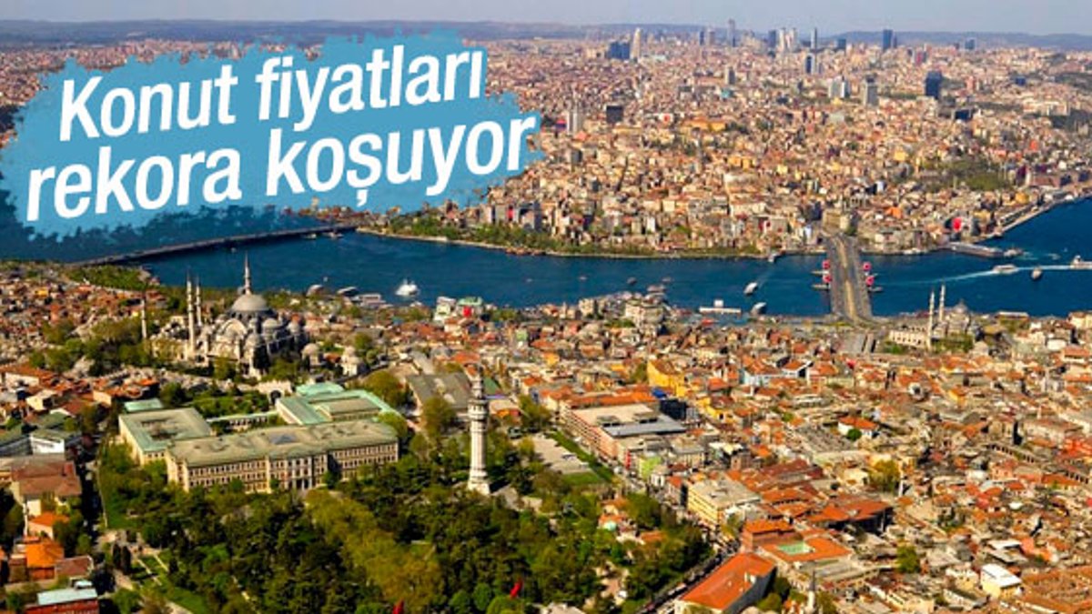 Konut fiyatları rekora koşuyor