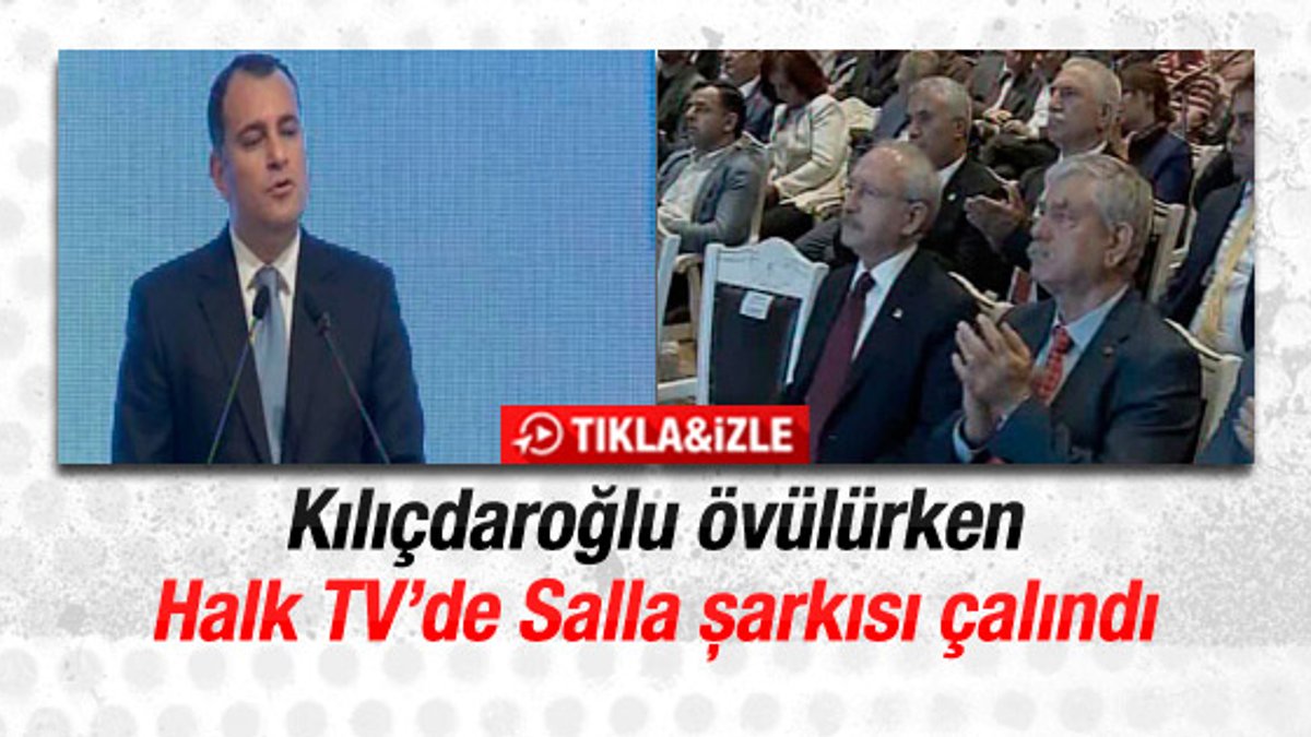 Kılıçdaroğlu övülürken Halk TV'de Salla şarkısı çalındı