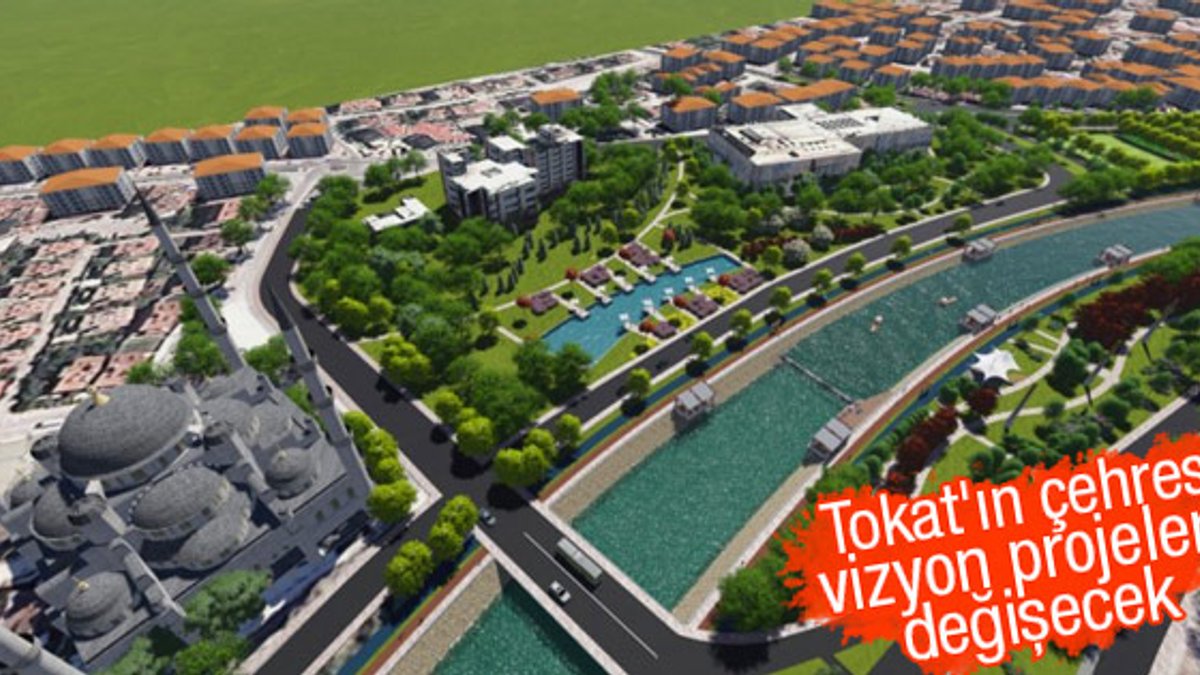 Tokat'ın çehresi değişiyor
