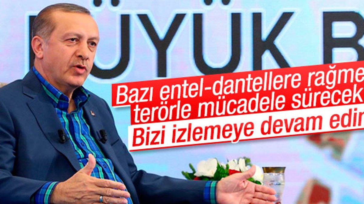 Erdoğan: Bazı entellere rağmen terörle mücadele sürecek