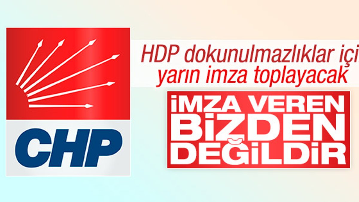 CHP, HDP için imza atan vekillerin ilişiğini kesecek
