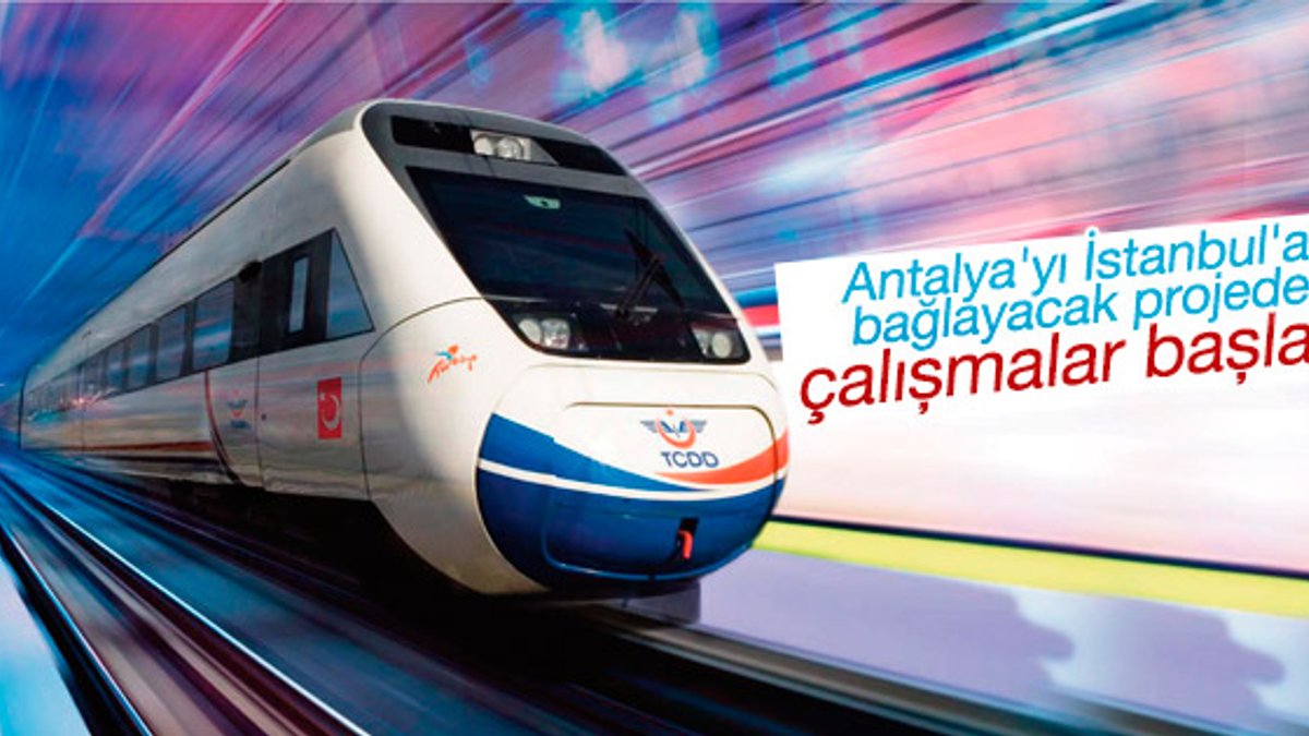 Antalya hızlı trenle İstanbul'a bağlanacak