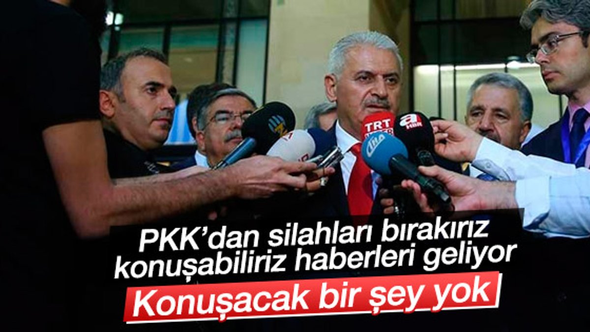 Başbakan Yıldırım'dan PKK silah bırakacak iddiasına yanıt