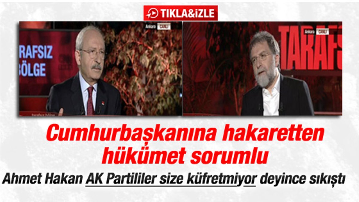 Kılıçdaroğlu Erdoğan'a hakaretten hükümeti sorumlu tuttu