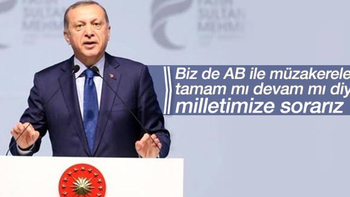 Erdoğan'dan AB ile müzakerelere referandum resti