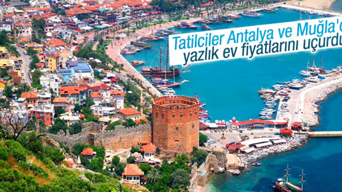 Antalya ve Muğla'da yazlık ev fiyatları uçtu
