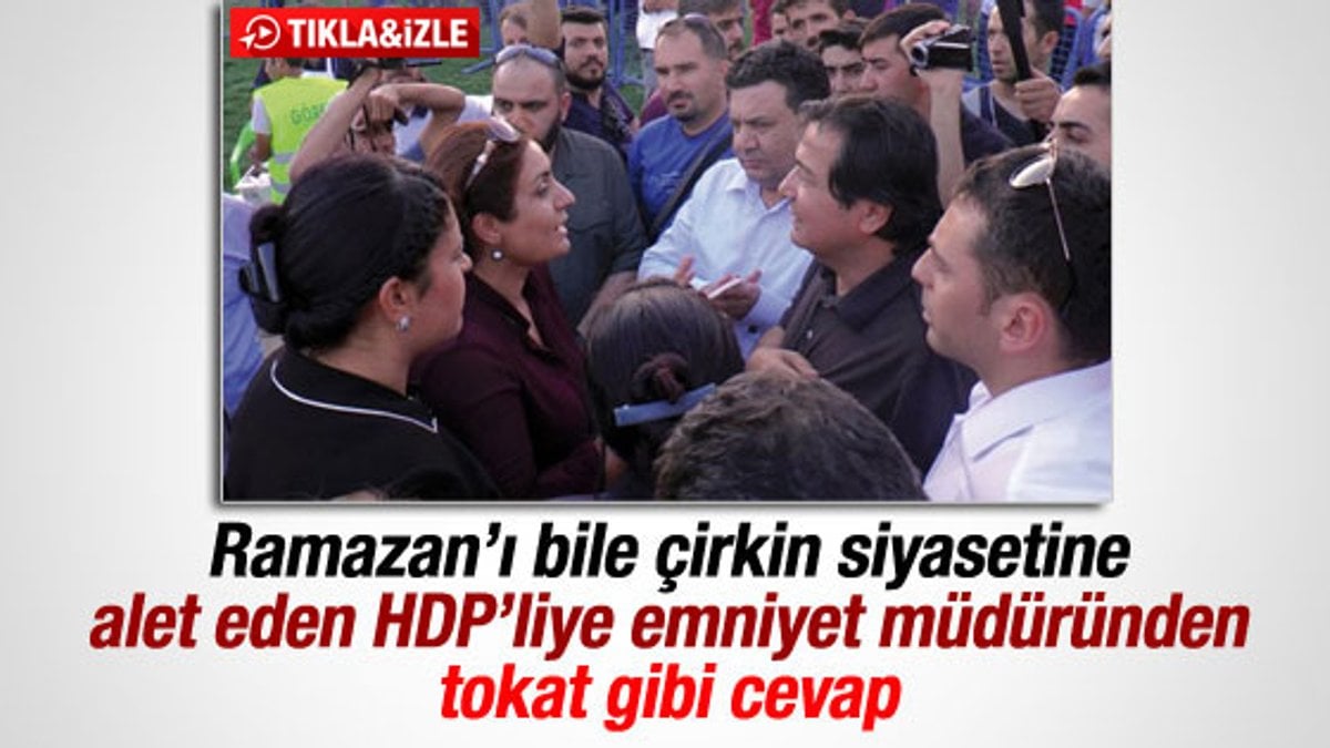 HDP polisi iftar yemeği vermem diye tehdit etti