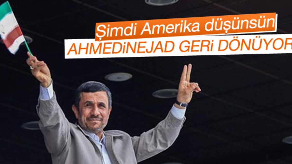 Ahmedinejad siyasete geri dönüyor iddiası