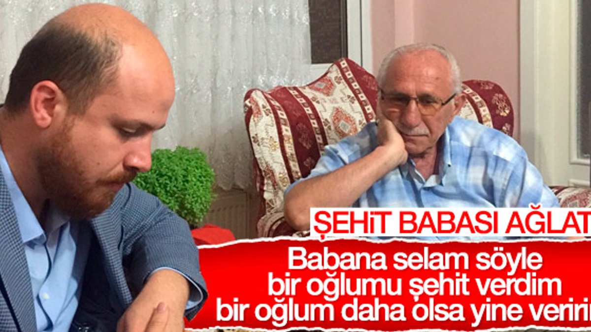 Şehit babasından Bilal Erdoğan'ı duygulandıran sözler