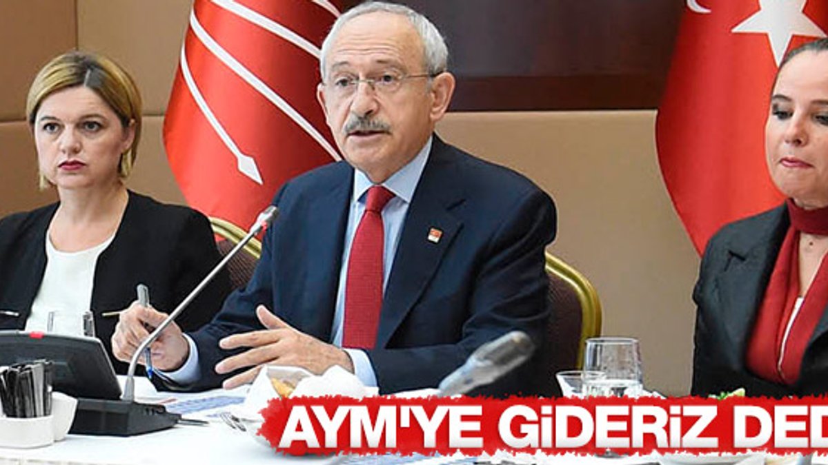 Kılıçdaroğlu: AYM'ye gideriz