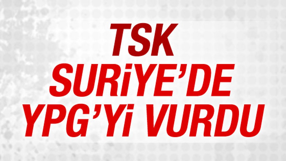 TSK, YPG'yi vurdu