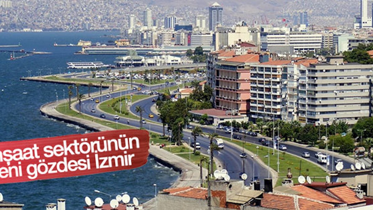 İnşaat sektörünün gözü İzmir'de