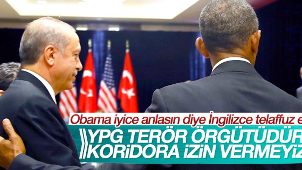Erdoğan'dan Obama'ya: Terör koridoruna izin vermeyeceğiz