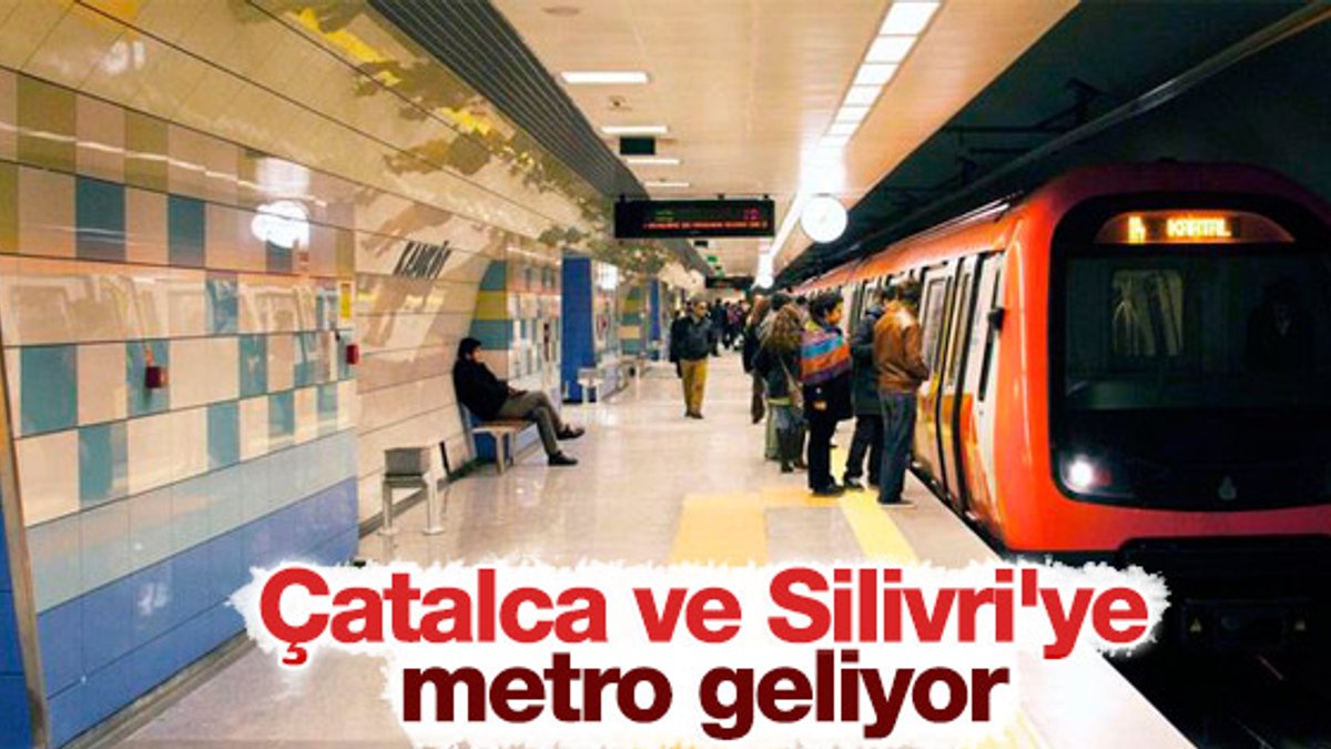 Çatalca ve Silivri'ye metro müjdesi