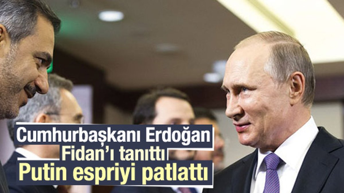Putin'den Erdoğan'a Hakan fidan esprisi