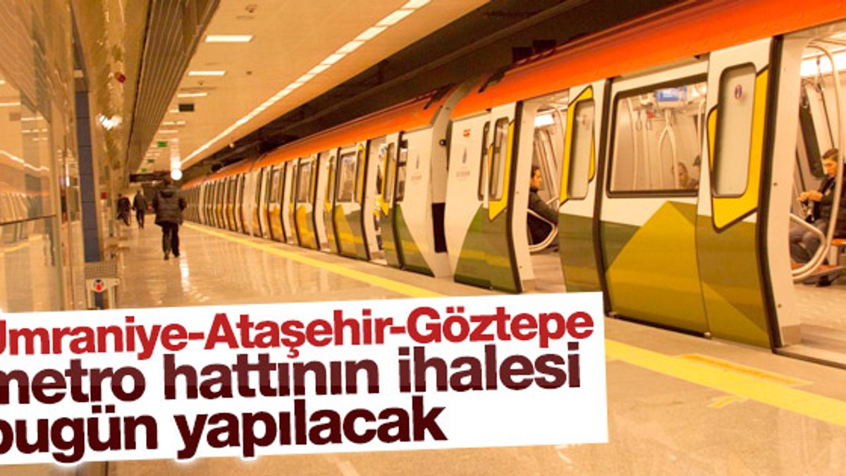 Ümraniye-Ataşehir-Göztepe metro hattı ihaleye çıkıyor